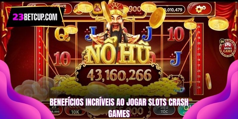 beneficios-incriveis-ao-jogar-slots-crash-games
